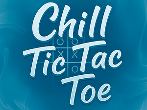 Chill Tic Tac Toe